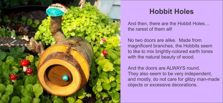Hobbit Holes… the rarest of them all! Made from magnificent branches, they seem to like to mix brightly-colored earth tones with the natural beauty of wood. These doors are ALWAYS round. - GardenFairies.ca